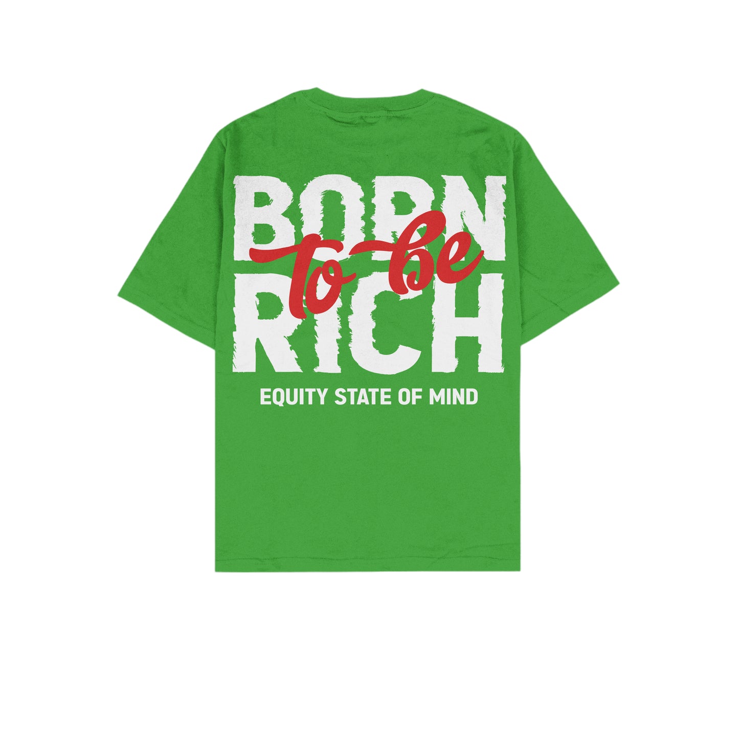 BORN TO BE RICH (EQUITY GREEN)